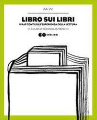 Libro sui libri. 9 racconti sull'esperienza della lettura - copertina