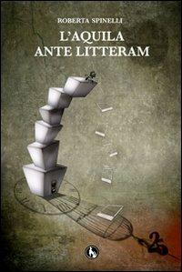 L'Aquila ante litteram - Roberta Spinelli - copertina