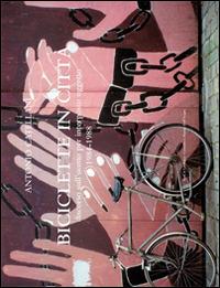 Biciclette in città. Discorso sull'uomo per interposto oggetto 1984-1988 - Antonio Catellani - copertina