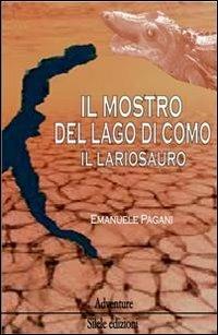 Il mostro del lago di Como, il lariosauro - Emanuele Pagani - copertina