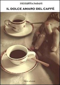Il dolce amaro del caffè - Nicoletta Pagani - copertina