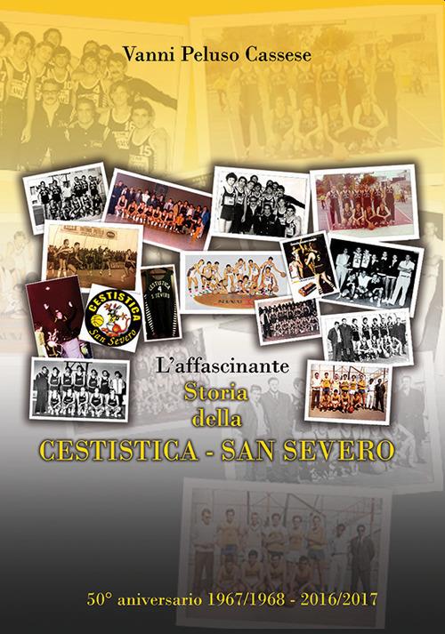 L' affascinante storia della Cestistica San Severo - Vanni Peluso Cassese - copertina