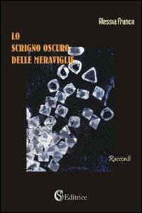 Lo scrigno oscuro delle meraviglie - Alessia Franco - copertina