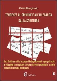 Tendenze al crimine e all'illegalità dalla scrittura - Paolo Mongiardo - copertina