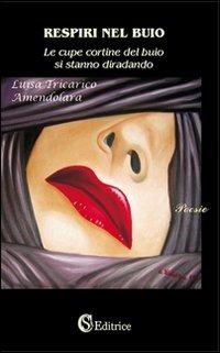 Respiri nel buio «le cupe cortine del buio si stanno diradando» - Luisa Tricarico Amendolara - copertina