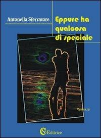 Eppure ha qualcosa di speciale - Antonella Sferratore - copertina