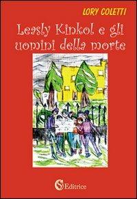 Leasly Kinkol e gli uomini della morte - Lory Coletti - copertina