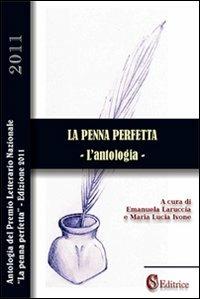La penna perfetta. L'antologia 2011 - copertina
