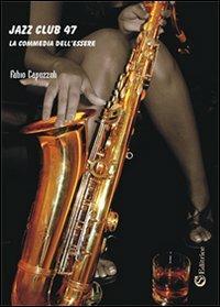 Jazz club 47. La commedia dell'essere - Fabio Capozzoli - copertina