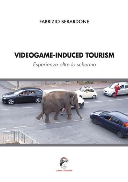 Videogame-induced tourism. Esperienze oltre lo schermo - Fabrizio Berardone - copertina