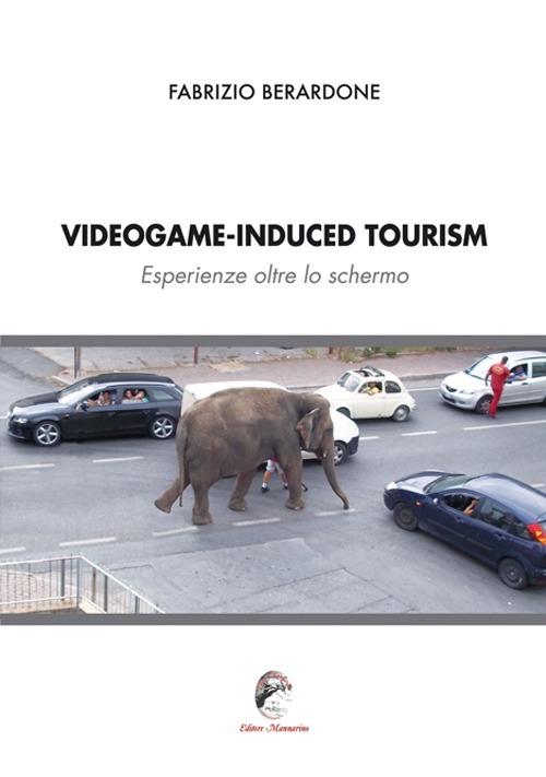 Videogame-induced tourism. Esperienze oltre lo schermo - Fabrizio Berardone - copertina