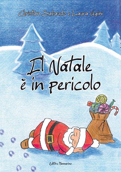 Il Natale è in pericolo - Christian Sabaudo,Laura Vegini - copertina