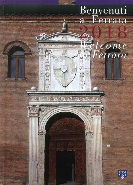 Benvenuti a Ferrara 2018. Ediz. italiana e inglese - copertina