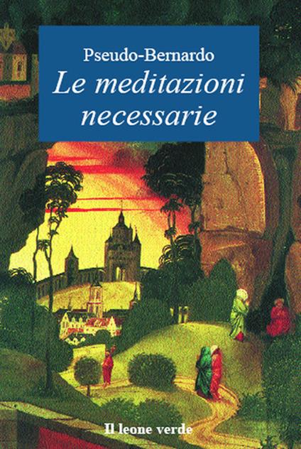 Le meditazioni necessarie - Pseudo Bernardo - ebook
