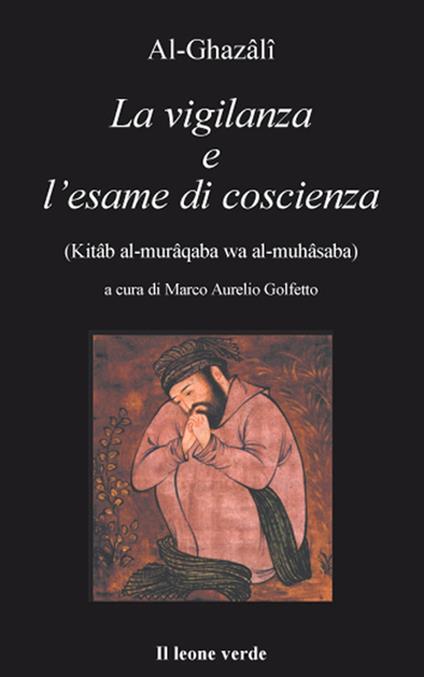 La vigilanza e l'esame di coscienza - Ghazâlî Al,Marco Aurelio Golfetto - ebook