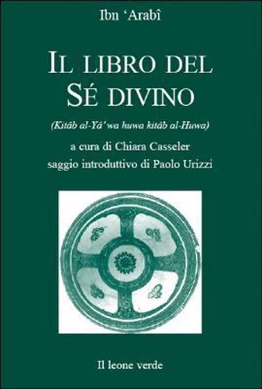 Il libro del sé divino - Muhyî-d-Dîn Ibn Arabî,Paolo Urizzi,Chiara Casseler - ebook