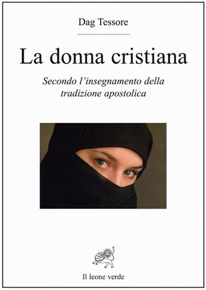 La donna cristiana. Secondo l'insegnamento della tradizione apostolica - Dag Tessore - ebook