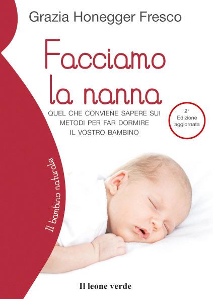 Facciamo la nanna. Quel che conviene sapere sui metodi per far dormire il vostro bambino - Grazia Honegger Fresco - ebook