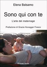 Sono qui con te. L'arte del maternage