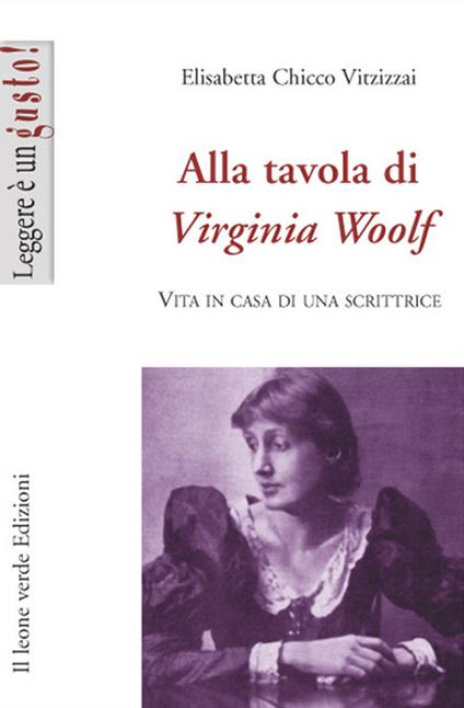 Alla tavola di Virginia Woolf. Vita in casa di una scrittrice - Elisabetta Chicco Vitzizzai - ebook