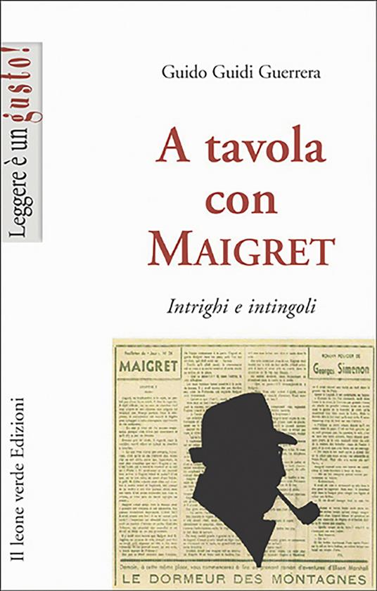 A tavola con Maigret. Intrighi e intingoli - Guido Guidi Guerrera - ebook
