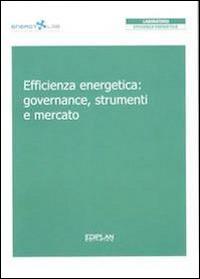 Efficienza energetica. Governance, strumenti e mercato - copertina