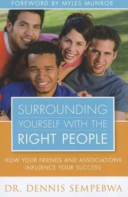Surrounding yourself with the right people. How your friends and associations influence your success - Dennis Sempebwa - copertina