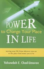 Power to change your place in life. Moving your life from wherever you are to the place. God wants you to be