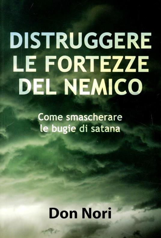 Distruggere le fortezze del nemico. Come smascherare le bugie di Satana - Don Nori - copertina