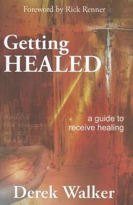 Getting healed. A guide to receive healing - Derek Walker - copertina