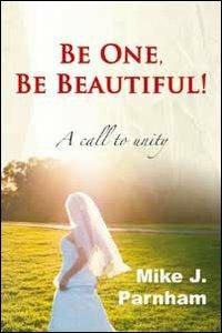 Be one, be beautiful! A call to unity - Mike J. Parnham - copertina