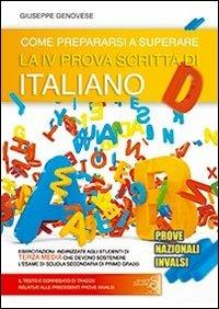  Come prepararsi a superare la 4ª prova scritta di italiano. Prove nazionali INVALSI esame scuola secondaria di primo grado