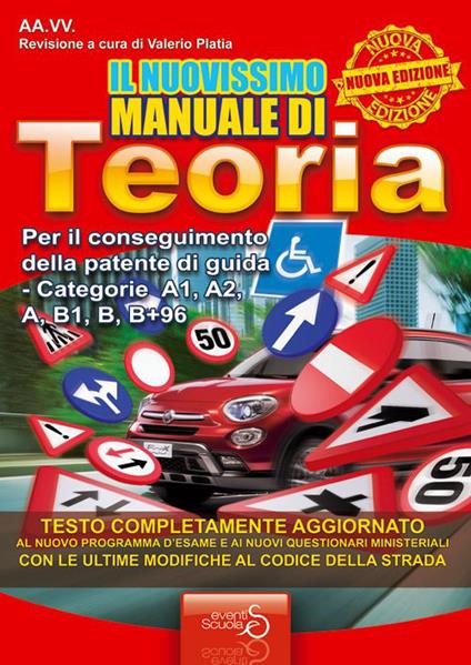 Il nuovissimo manuale di teoria. Per il conseguimento della patente di guida categorie A1, A2, A, B1, B+96 - copertina
