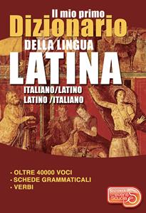 Libro Il mio primo dizionario della lingua latina. Dizionario italiano-latino latino-italiano 