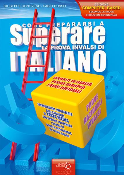  Come prepararsi a superare la prova INVALSI di italiano. Esercitazioni indirizzate agli studenti di terza media che devono sostenere l'esame di scuola secondaria di primo grado. Prova europea in ingle