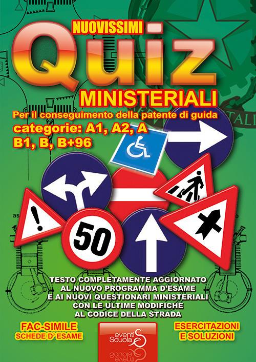 Nuovissimi quiz ministeriali per il conseguimento della patente di guida categorie: A1, A2, A, B1, B, B+96 - copertina