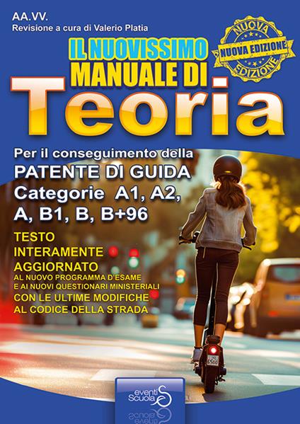 Il nuovissimo manuale di teoria della patente auto. Manuale di teoria per il conseguimento della patente di guida A1, A2, A, B1, B+96. Nuova ediz. - copertina