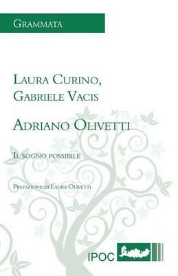 Adriano Olivetti. Il sogno possibile - Laura Curino,Gabriele Vacis - copertina