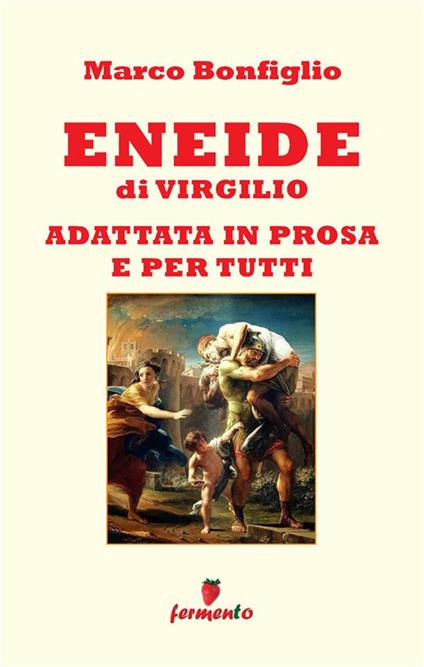 Eneide in prosa e per tutti. Nuova ediz. - Publio Virgilio Marone - copertina