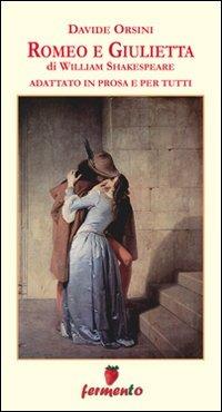 Romeo e Giulietta. Adattato in prosa e per tutti - Davide Orsini - copertina