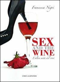 Sex and wine. L'altra metà del vino - Francesca Negri - copertina
