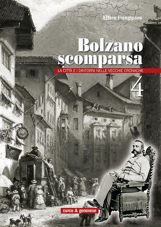 Bolzano scomparsa. La città e i dintorni nelle vecchie cronache. Vol. 4 - Ettore Frangipane - copertina