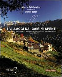 I villaggi dai camini spenti. Viaggio nella periferia del Trentino del terzo millennio. Ediz. illustrata. Vol. 2 - Alberto Folgheraiter - copertina
