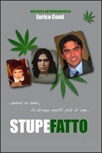 Stupefatto. Avevo 14 anni, la droga molti più di me - Enrico Comi - copertina