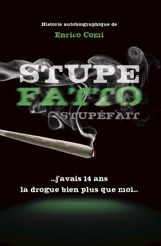Stupefait. J’avais 14 ans, la drogue bien plus que moi... - Enrico Comi - copertina