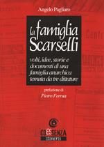 La famiglia Scarselli. Volti, idee, storie e documenti di una famiglia anarchica temuta da tre dittature