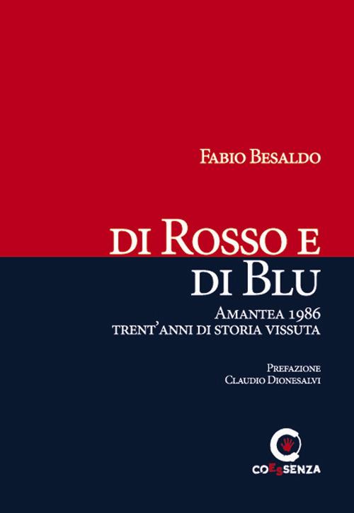 Di rosso e di blu. Amantea 1986 trent'anni di storia vissuta - Fabio Besaldo - copertina