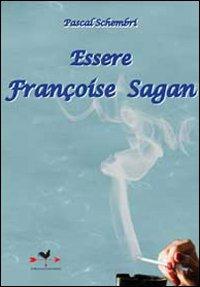 Essere Françoise Sagan - Pascal Schembri - copertina