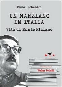 Un marziano in Italia. Vita di Ennio Flaiano - Pascal Schembri - copertina