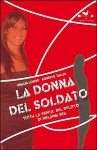 La donna del soldato. Tutta la verità sul delitto di Melania Rea - Grazia Longo,Roberto Tallei - copertina